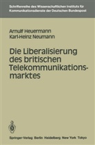 Arnul Heuermann, Arnulf Heuermann, Karl-Heinz Neumann - Die Liberalisierung des britischen Telekommunikationsmarktes