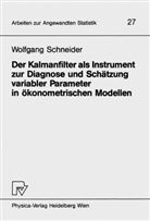 W Schneider, W. Schneider, Wolfgang Schneider - Der Kalmanfilter als Instrument zur Diagnose und Schätzung variabler Parameter in ökonometrischen Modellen