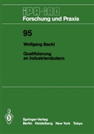 Wolfgang Bachl - Qualifizierung an Industrierobotern