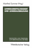 Manfred Sommer - Lehrerarbeitslosigkeit und Lehrerausbildung