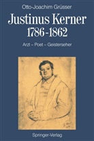 Otto-Joachim Grüsser - Justinus Kerner 1786-1862