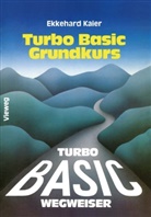Ekkehard Kaier - Turbo Basic-Wegweiser Grundkurs