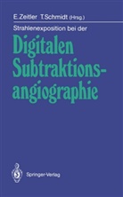 Schmidt, Schmidt, T. Schmidt, Zeitler, E Zeitler, E. Zeitler - Strahlenexposition bei der Digitalen Subtraktionsangiographie