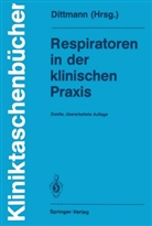 Marti Dittmann, Martin Dittmann - Respiratoren in der klinischen Praxis