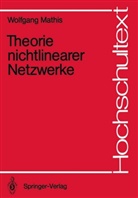 Wolfgang Mathis - Theorie nichtlinearer Netzwerke