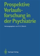 Rober K Olbrich, Robert K Olbrich, Robert K. Olbrich - Prospektive Verlaufsforschung in der Psychiatrie