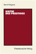 Bernd Wegener - Kritik des Prestiges