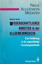 Robert N Braun, Robert N. Braun - Wissenschaftliches Arbeiten in der Allgemeinmedizin