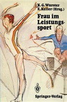 Kur G Wurster, Kurt G Wurster, Keller, Keller, Erich Keller, Kurt G. Wurster - Frau im Leistungssport