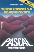 Ekkehard Kaier - Turbo Pascal 5.0-Wegweiser Kompaktkurs