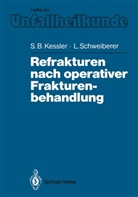 Sigurd Kessler, Sigurd B Kessler, Sigurd B. Kessler, Leonhard Schweiberer - Refrakturen nach operativer Frakturenbehandlung