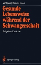 Wolfgan Künzel, Wolfgang Künzel - Gesunde Lebensweise während der Schwangerschaft