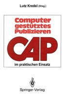 Lut Kredel, Lutz Kredel - Computergestütztes Publizieren im praktischen Einsatz, CAP
