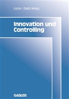 Dietz, Dietz, Jobst-Walter Dietz, Wolfgan Lücke, Wolfgang Lücke - Innovation und Controlling