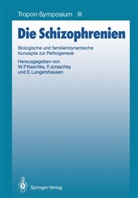 Pete Joraschky, Peter Joraschky, Wolfgang Kaschka, Wolfgang P. Kaschka, Eberhard Lungershausen - Die Schizophrenien