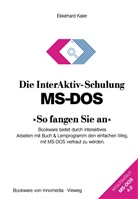 Ekkehard Kaier - Die InterAktiv-Schulung MS-DOS "So fangen Sie an"