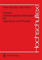 Klaus Brod, Pete Plaschko, Peter Plaschko - Höhere mathematische Methoden für Ingenieure und Physiker