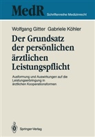 Wolfgan Gitter, Wolfgang Gitter, Gabriele Köhler, Maximilian G. Broglie, Maximilia G Broglie, Maximilian G Broglie - Der Grundsatz der persönlichen ärztlichen Leistungspflicht