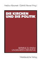 Heidru Abromeit, Heidrun Abromeit, Göttrik Wewer - Die Kirchen und die Politik