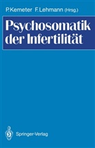 Pete Kemeter, Peter Kemeter, Lehmann, Lehmann, Frank Lehmann - Psychosomatik der Infertilität