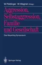 Walte Pöldinger, Walter Pöldinger, Wagner, Wagner, Wolfgang Wagner - Aggression, Selbstaggression, Familie und Gesellschaft