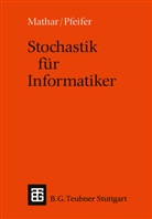 Rudolf Mathar, Dietma Pfeifer, Dietmar Pfeifer - Stochastik für Informatiker