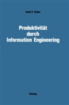 David T Fisher, David T. Fisher - Produktivität durch Information Engineering