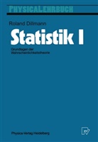 Roland Dillmann - Statistik, in 2 Bdn. - 1: Statistik I