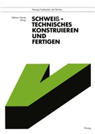 Volkma Schuler, Volkmar Schuler - Schweißtechnisches Konstruieren und Fertigen