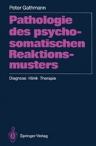 Peter Gathmann - Pathologie des psychosomatischen Reaktionsmusters
