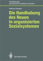 Helmut Kasper - Die Handhabung des Neuen in organisierten Sozialsystemen