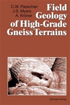 Alfred Kröner, John Myers, John S Myers, John S. Myers, Cees Passchier, Cees W Passchier... - Field Geology of High-Grade Gneiss Terrains