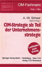 August-Wilhel Scheer, August-Wilhelm Scheer - CIM-Strategie als Teil der Unternehmensstrategie