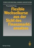 Thusnelda Tivig - Flexible Wechselkurse aus der Sicht des Finanzmarktansatzes
