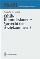 Adol Laufs, Adolf Laufs, Emil Reiling - Ethik-Kommissionen - Vorrecht der Ärztekammern?