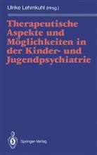 Ulrik Lehmkuhl, Ulrike Lehmkuhl - Therapeutische Aspekte und Möglichkeiten in der Kinder- und Jugendpsychiatrie