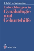 Gunthe Bastert, Gunther Bastert, KAUFMANN, Kaufmann, Manfred Kaufmann - Entwicklungen in Gynäkologie und Geburtshilfe