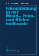 B Drommer, R B Drommer, R. B. Drommer, Hotz, Hotz, Günter Hotz - Fibrinklebung in der Mund-, Zahn- und Kieferheilkunde