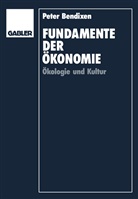 Peter Bendixen - Fundamente der Ökonomie