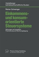 Reiner Schwinger - Einkommens- und konsumorientierte Steuersysteme