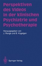 Kügelgen, Kügelgen, Bernhard Kügelgen, Joachi Ronge, Joachim Ronge - Perspektiven des Videos in der klinischen Psychiatrie und Psychotherapie