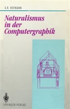 Georg R Hofmann, Georg R. Hofmann - Naturalismus in der Computergraphik