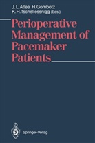 J. L. Atlee III, Gombotz, H Gombotz, H. Gombotz, K H Tscheliessnigg, K. H. Tscheliessnigg - Perioperative Management of Pacemaker Patients