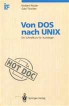Norbert Rößler, Norbert F Rössler, Norbert F. Rössler, Gabi Türscher - Von DOS nach UNIX
