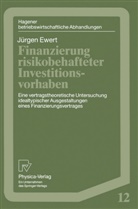 Jürgen Ewert - Finanzierung risikobehafteter Investitionsvorhaben