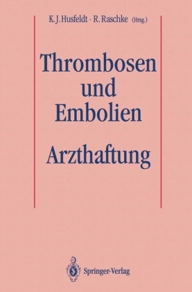 K. J. Husfeldt, J Husfeldt, K J Husfeldt, Raschke, Raschke, … - Thrombosen und Embolien: Arzthaftung
