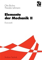 Otto Bruhns, Otto T Bruhns, Otto T. Bruhns, Theodor Lehmann - Elemente der Mechanik, 3 Bde. - 2: Elemente der Mechanik II