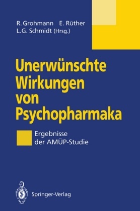 Lutz G Schmidt, Renate Grohmann, Eckar Rüther, Eckart Rüther, Lutz G. Schmidt - Unerwünschte Wirkungen von Psychopharmaka Ergebnisse der AMÜP-Studie