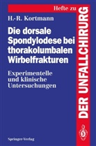 Horst-Rainer Kortmann - Die dorsale Spondylodese bei thorakolumbalen Wirbelfrakturen