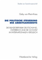 Gaby von Rhein-Kress - Die politische Steuerung des Arbeitsangebots